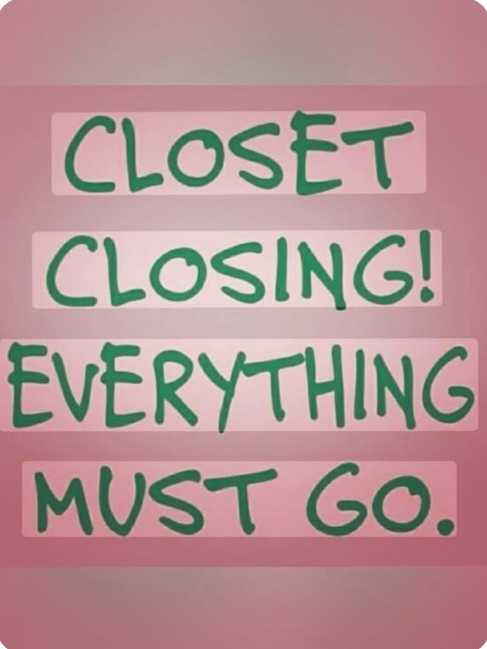 Closet closing. Everything must go sale